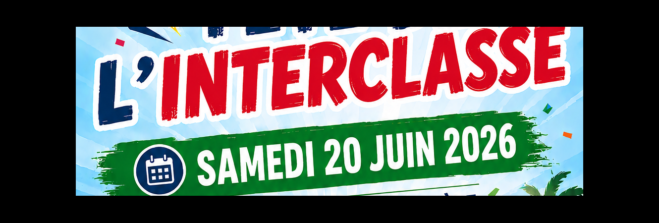 FÊTE DE L'INTERCLASSE 2026 – LAMENTIN