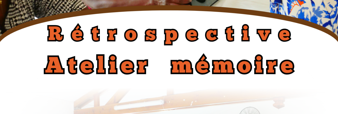 Rétrospective – Atelier Mémoire